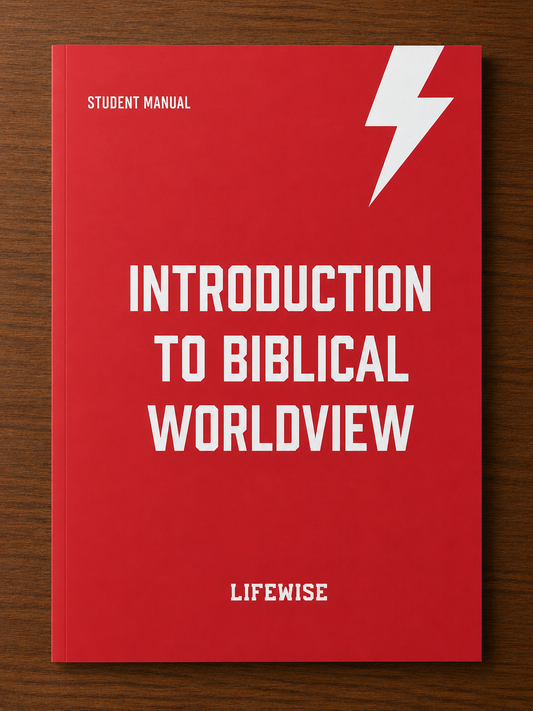 Biblical Worldview - STUDENT MANUAL